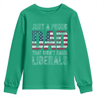 Just A Proud Dad that Didn't Raise Liberals Youth Sweatshirt Funny Father's Day 4th of July