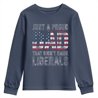 Just A Proud Dad that Didn't Raise Liberals Youth Sweatshirt Funny Father's Day 4th of July