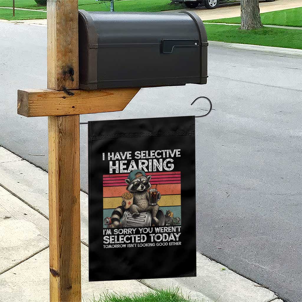 I Have Selective Hearing You were Not Selected Garden Flag Funny Sarcastic Saying Father's Day