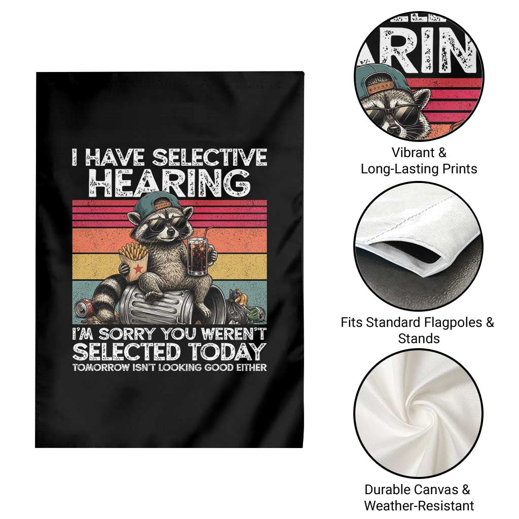 I Have Selective Hearing You were Not Selected Garden Flag Funny Sarcastic Saying Father's Day