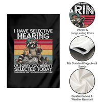 I Have Selective Hearing You were Not Selected Garden Flag Funny Sarcastic Saying Father's Day