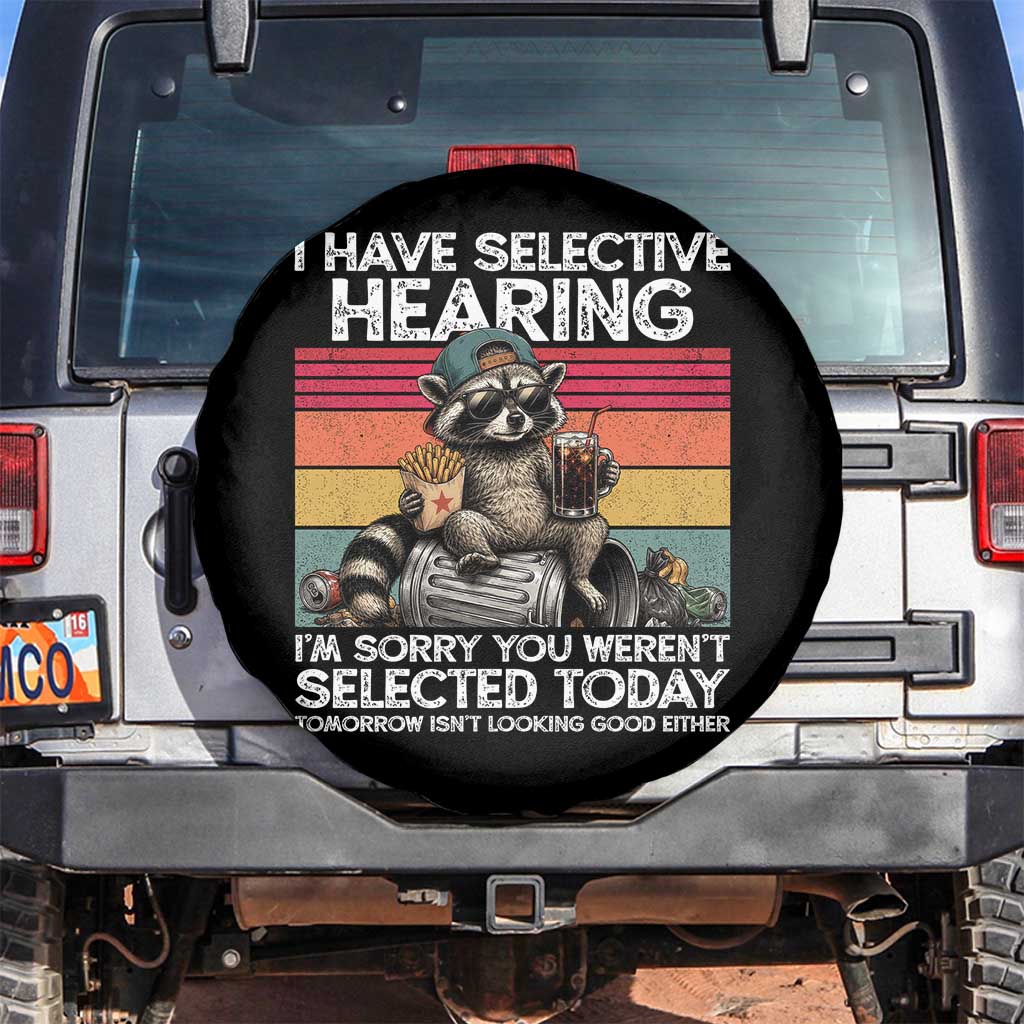 I Have Selective Hearing You were Not Selected Spare Tire Cover Funny Sarcastic Saying Father's Day