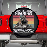 I Have Selective Hearing You were Not Selected Spare Tire Cover Funny Sarcastic Saying Father's Day