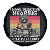 I Have Selective Hearing You were Not Selected Spare Tire Cover Funny Sarcastic Saying Father's Day
