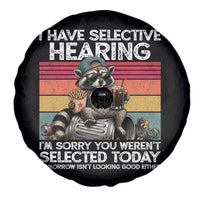 I Have Selective Hearing You were Not Selected Spare Tire Cover Funny Sarcastic Saying Father's Day