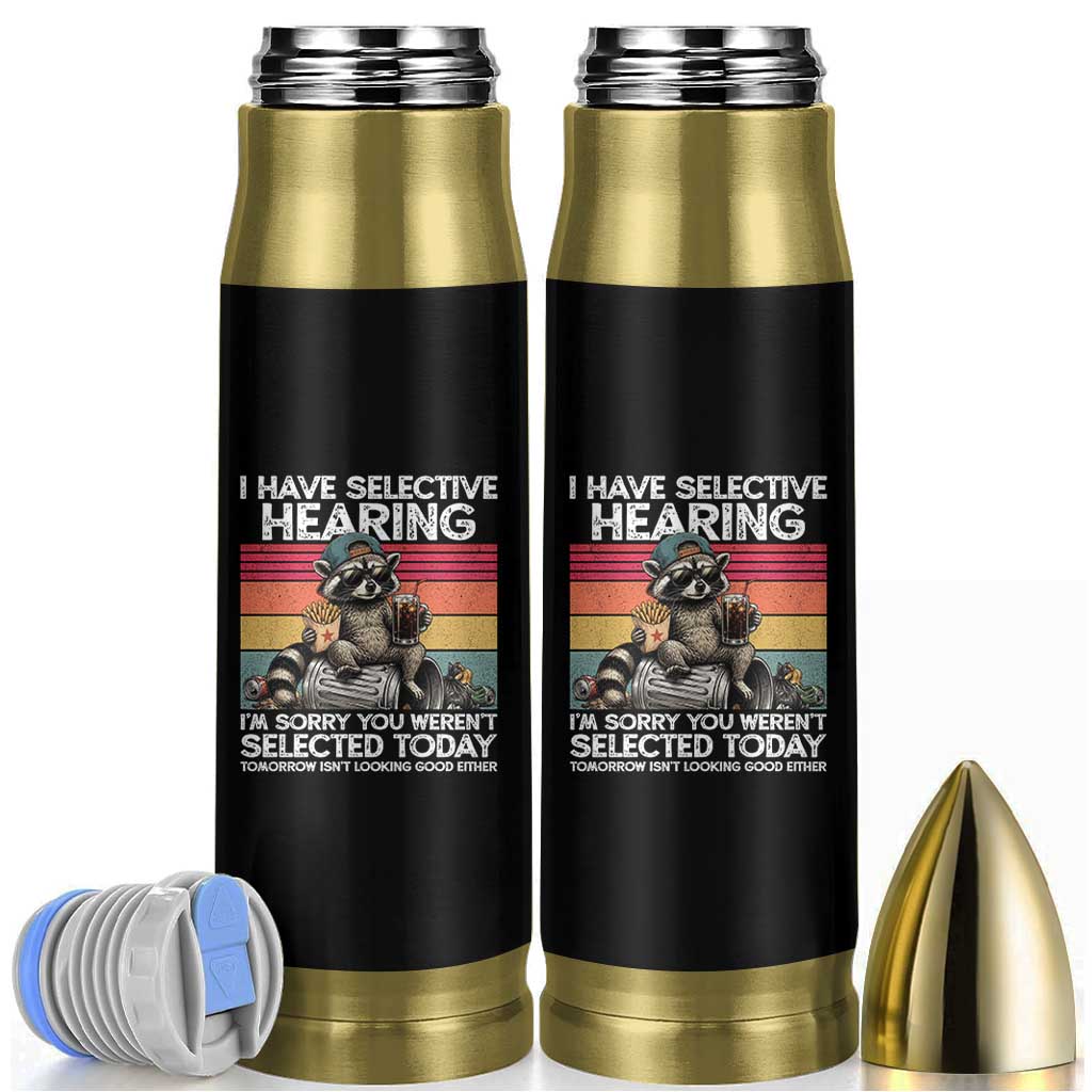 I Have Selective Hearing You were Not Selected Bullet Tumbler Funny Sarcastic Saying Father's Day