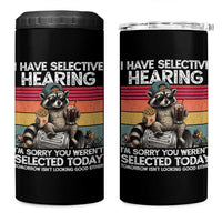 I Have Selective Hearing You were Not Selected 4 in 1 Can Cooler Tumbler Funny Sarcastic Saying Father's Day