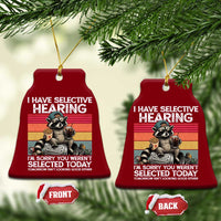 I Have Selective Hearing You were Not Selected Ceramic Ornament Funny Sarcastic Saying Father's Day