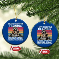 I Have Selective Hearing You were Not Selected Ceramic Ornament Funny Sarcastic Saying Father's Day