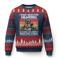 I Have Selective Hearing You were Not Selected Ugly Christmas Sweater Funny Sarcastic Saying Father's Day