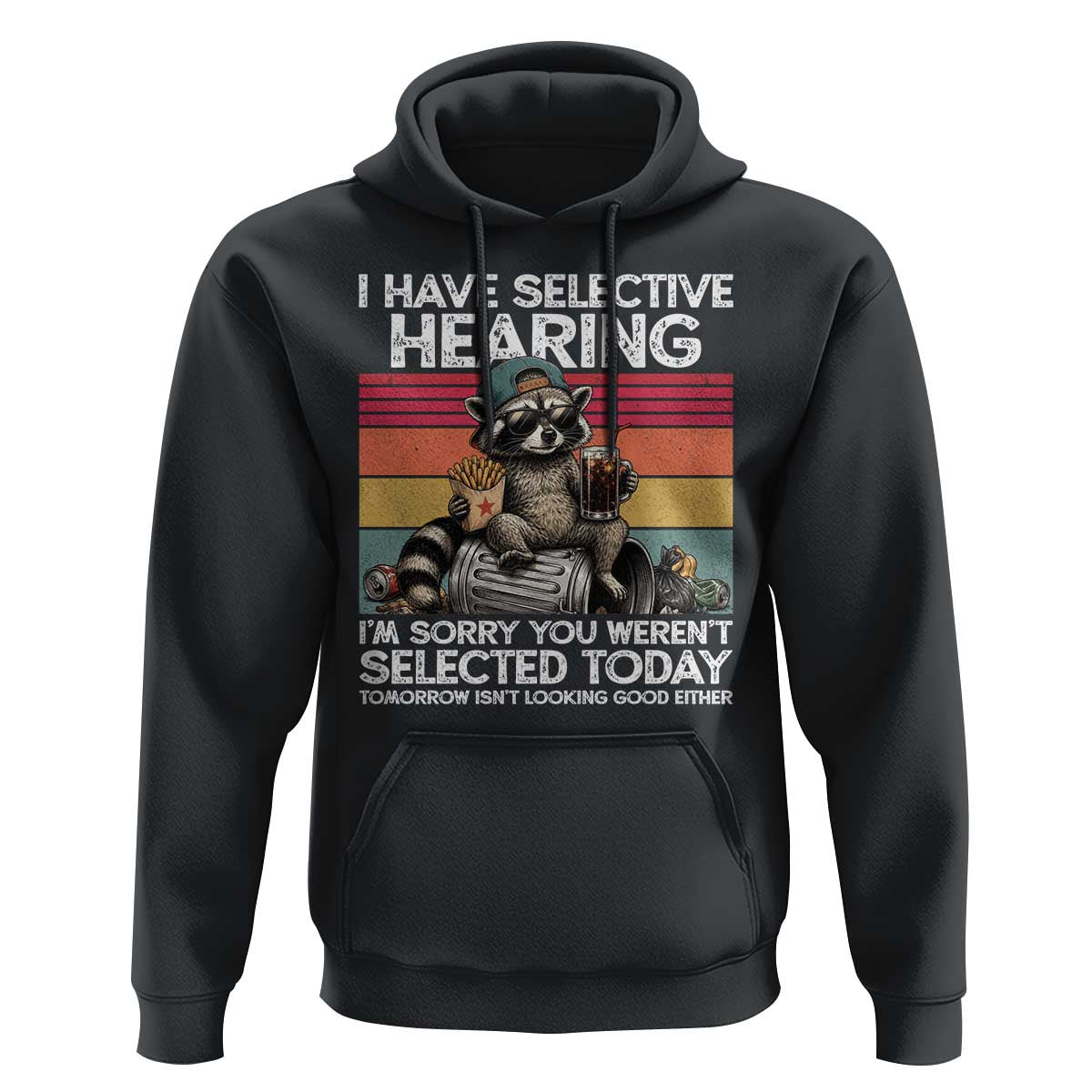 I Have Selective Hearing You were Not Selected Hoodie Funny Sarcastic Saying Father's Day