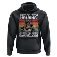 I Have Selective Hearing You were Not Selected Hoodie Funny Sarcastic Saying Father's Day