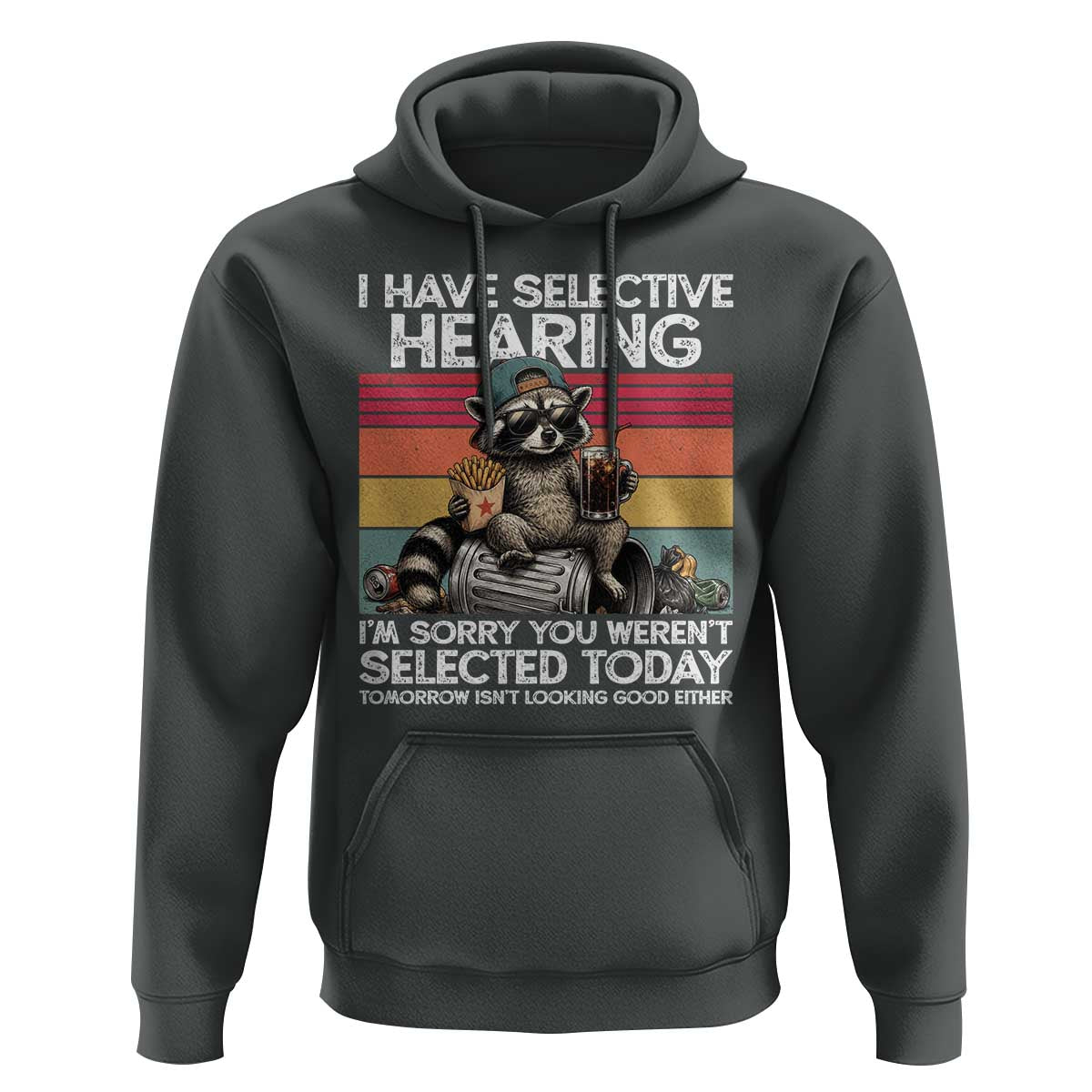 I Have Selective Hearing You were Not Selected Hoodie Funny Sarcastic Saying Father's Day