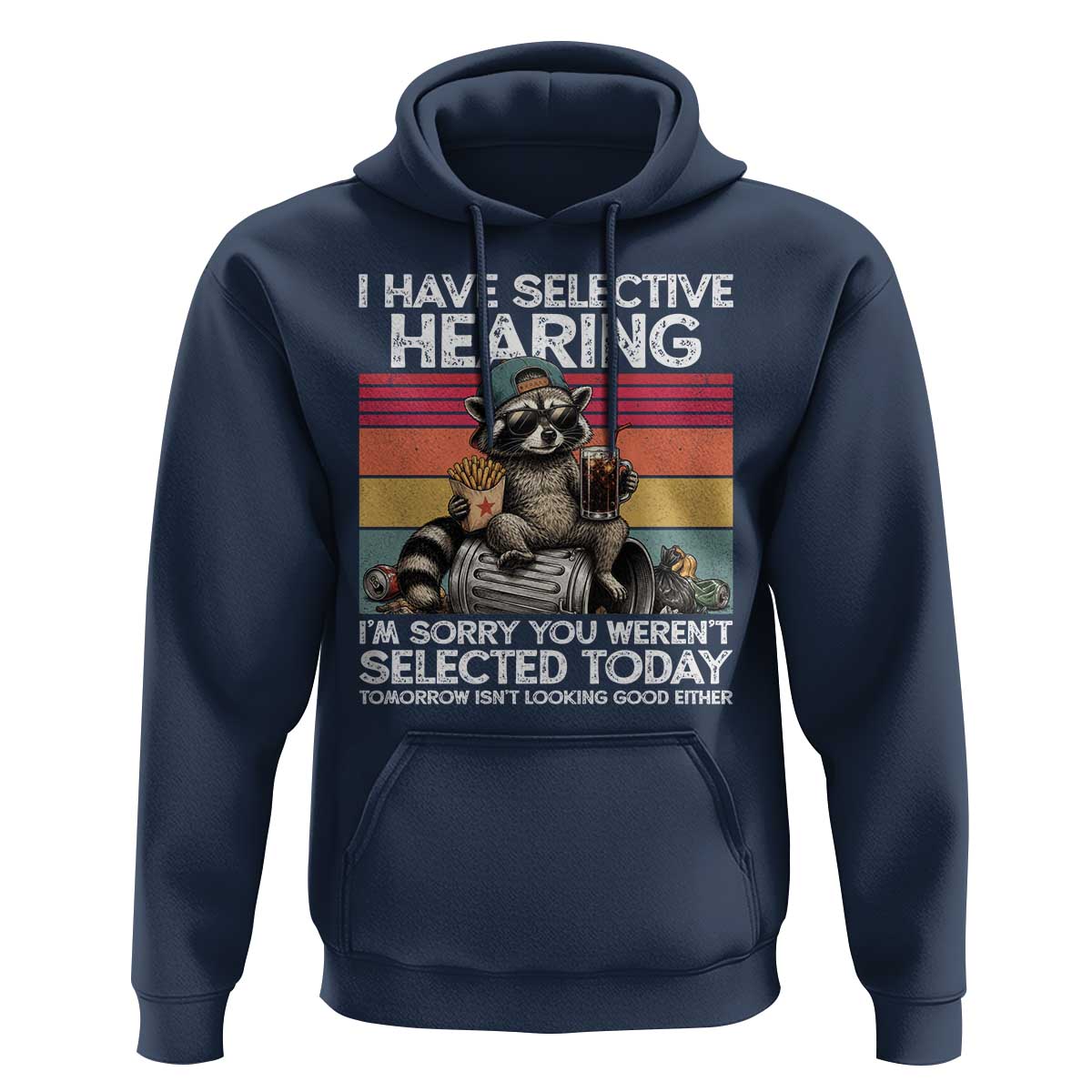 I Have Selective Hearing You were Not Selected Hoodie Funny Sarcastic Saying Father's Day