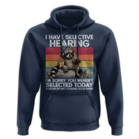 I Have Selective Hearing You were Not Selected Hoodie Funny Sarcastic Saying Father's Day