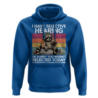 I Have Selective Hearing You were Not Selected Hoodie Funny Sarcastic Saying Father's Day