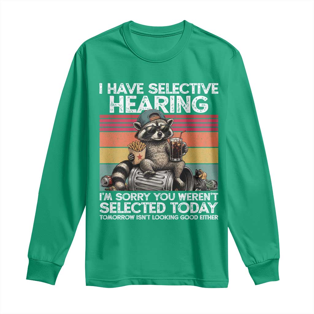 I Have Selective Hearing You were Not Selected Long Sleeve Shirt Funny Sarcastic Saying Father's Day