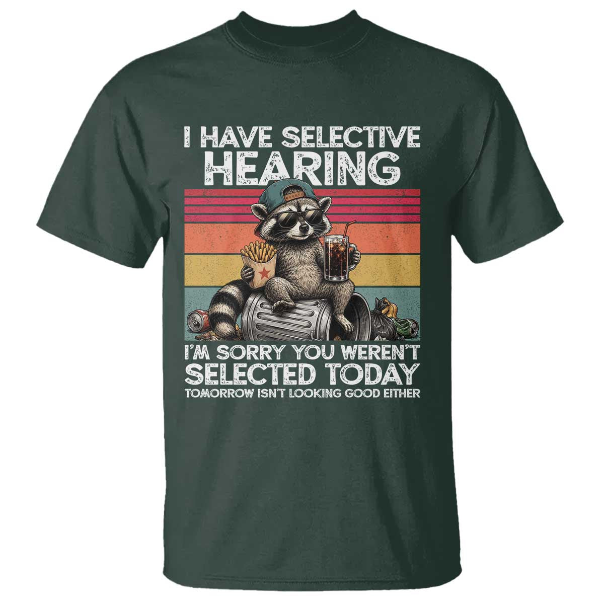 I Have Selective Hearing You were Not Selected T Shirt Funny Sarcastic Saying Father's Day