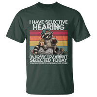 I Have Selective Hearing You were Not Selected T Shirt Funny Sarcastic Saying Father's Day