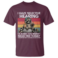 I Have Selective Hearing You were Not Selected T Shirt Funny Sarcastic Saying Father's Day