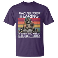 I Have Selective Hearing You were Not Selected T Shirt Funny Sarcastic Saying Father's Day