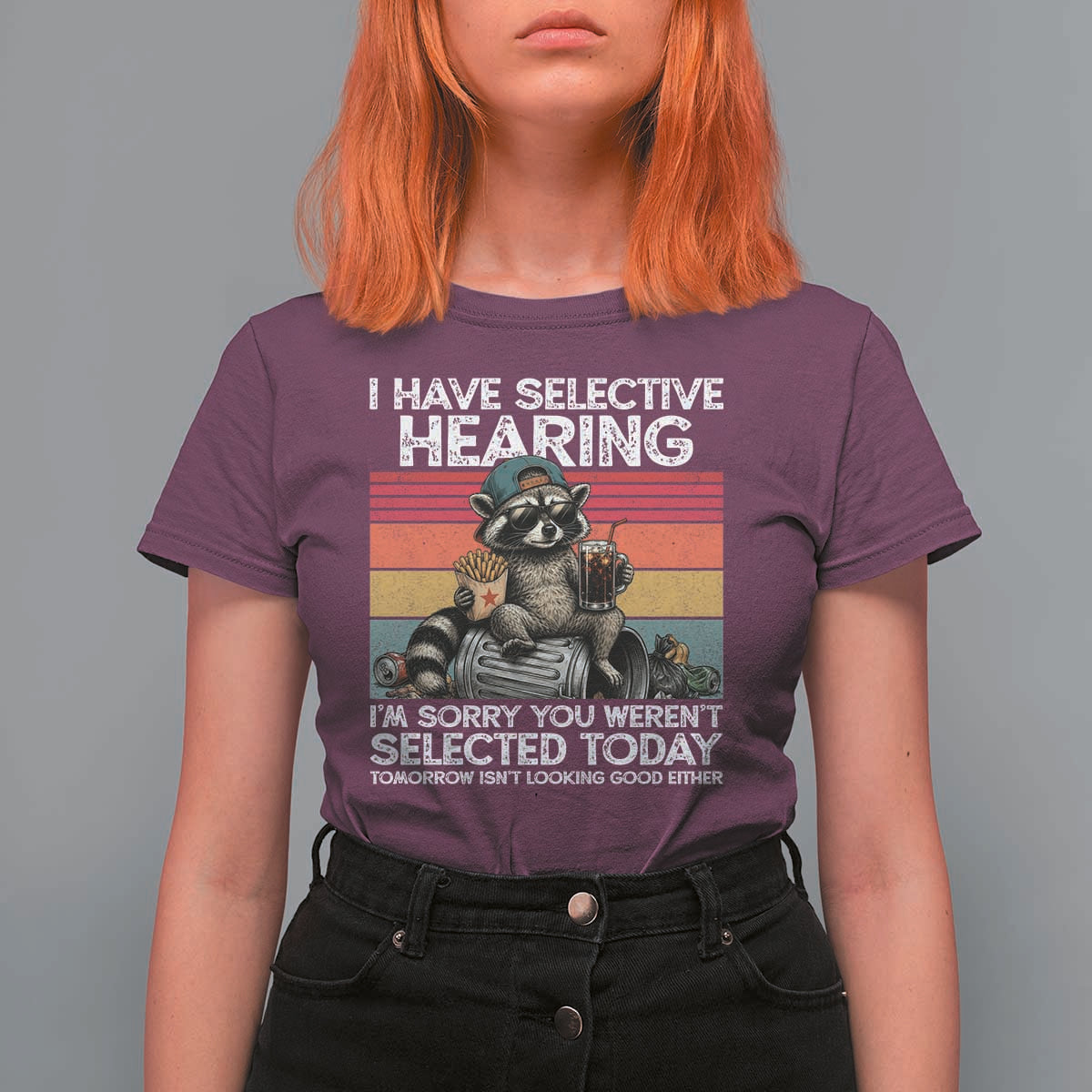 I Have Selective Hearing You were Not Selected T Shirt For Women Funny Sarcastic Saying Father's Day