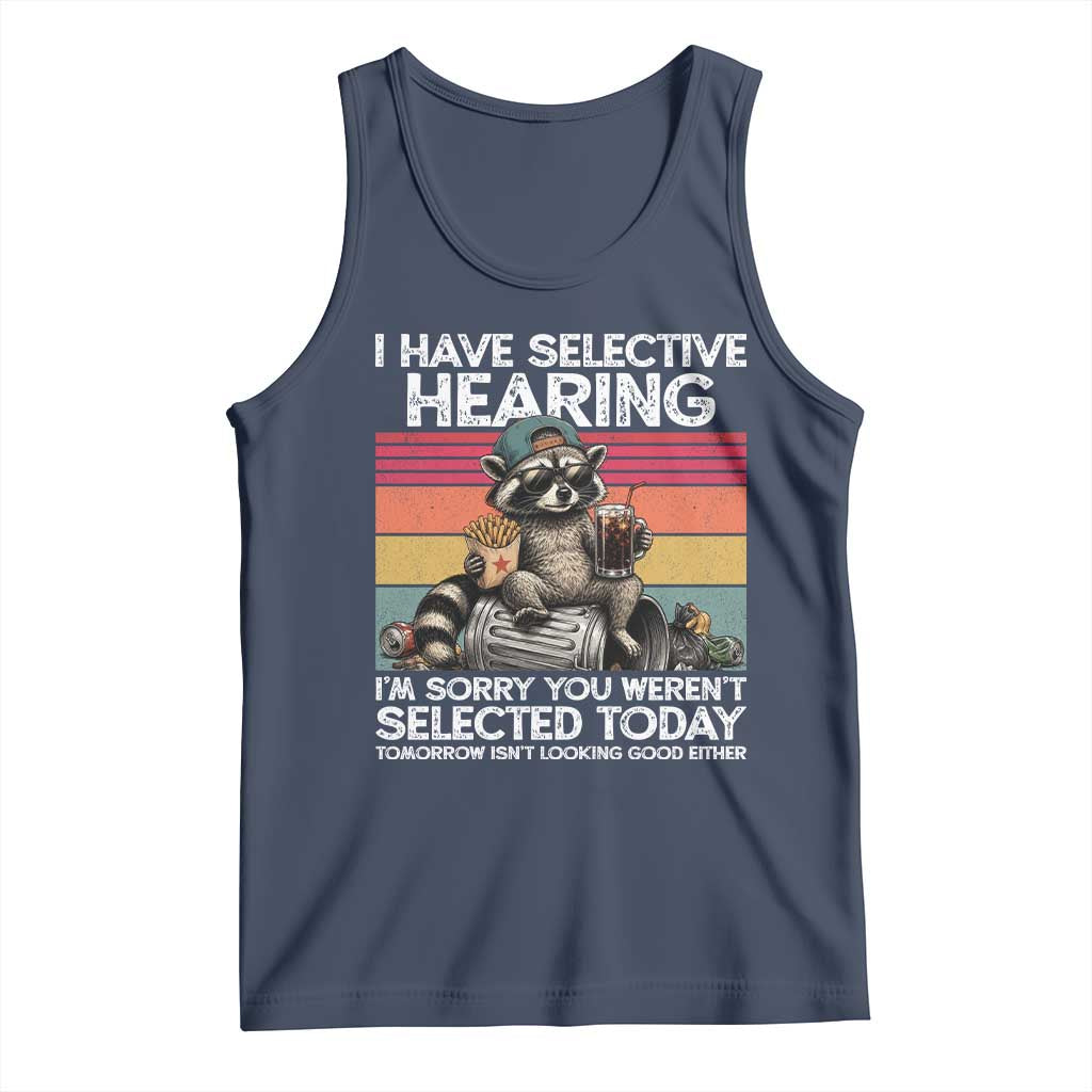 I Have Selective Hearing You were Not Selected Tank Top Funny Sarcastic Saying Father's Day