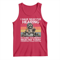 I Have Selective Hearing You were Not Selected Tank Top Funny Sarcastic Saying Father's Day