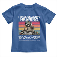 I Have Selective Hearing You were Not Selected Toddler T Shirt Funny Sarcastic Saying Father's Day
