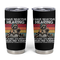 I Have Selective Hearing You were Not Selected Tumbler Cup Funny Sarcastic Saying Father's Day