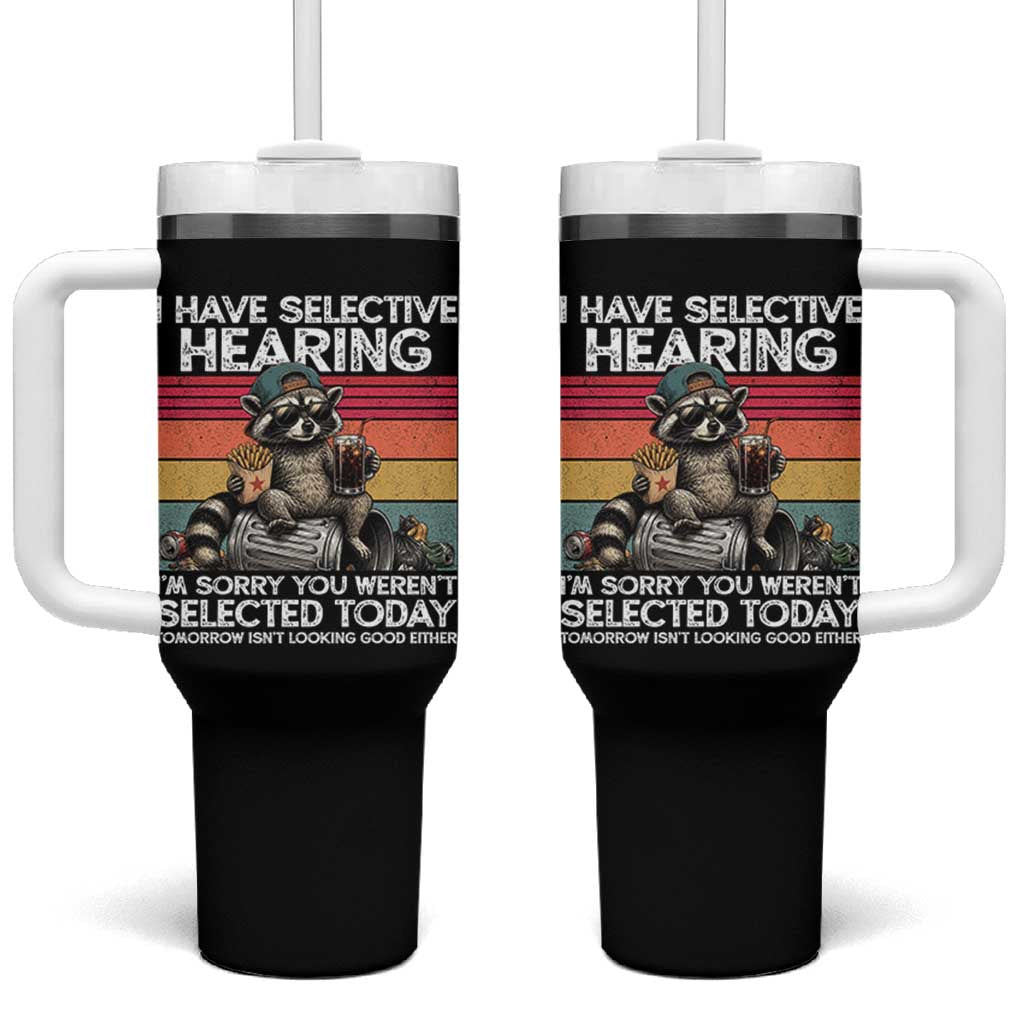 I Have Selective Hearing You were Not Selected Tumbler With Handle Funny Sarcastic Saying Father's Day
