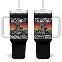 I Have Selective Hearing You were Not Selected Tumbler With Handle Funny Sarcastic Saying Father's Day