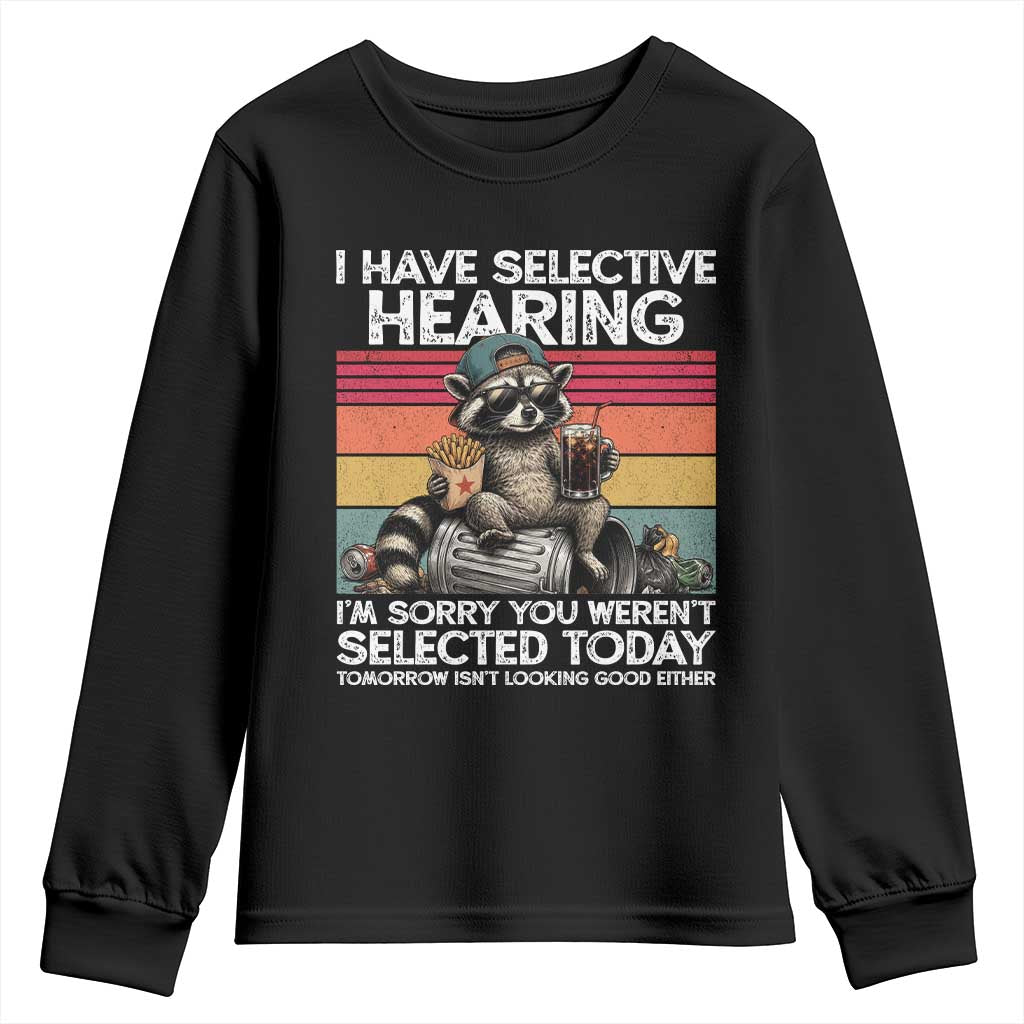 I Have Selective Hearing You were Not Selected Youth Sweatshirt Funny Sarcastic Saying Father's Day