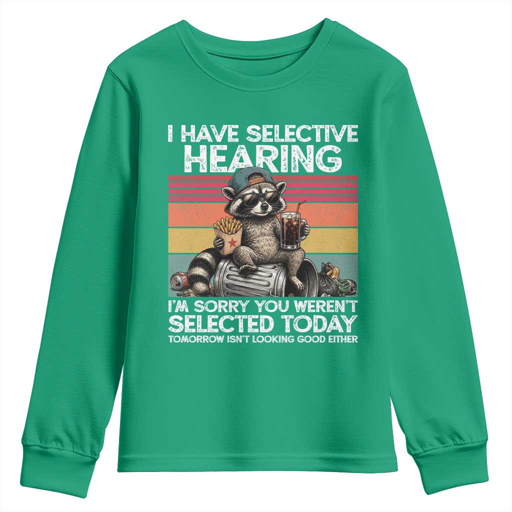 I Have Selective Hearing You were Not Selected Youth Sweatshirt Funny Sarcastic Saying Father's Day