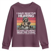 I Have Selective Hearing You were Not Selected Youth Sweatshirt Funny Sarcastic Saying Father's Day