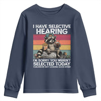 I Have Selective Hearing You were Not Selected Youth Sweatshirt Funny Sarcastic Saying Father's Day