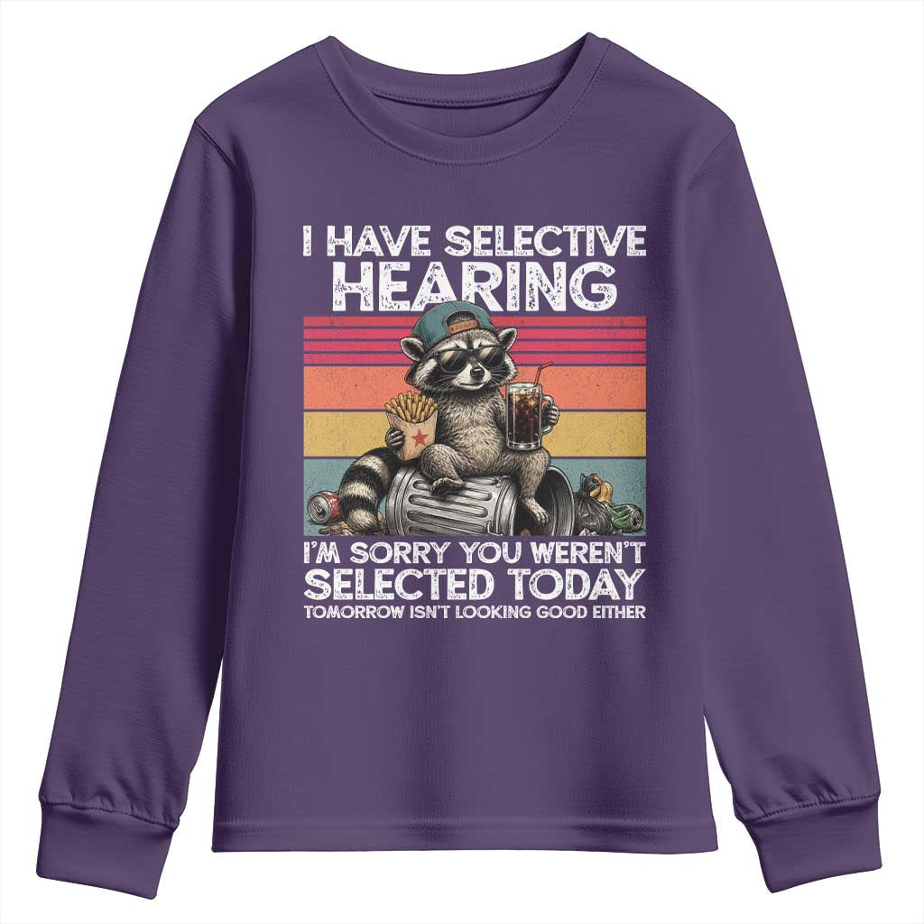 I Have Selective Hearing You were Not Selected Youth Sweatshirt Funny Sarcastic Saying Father's Day