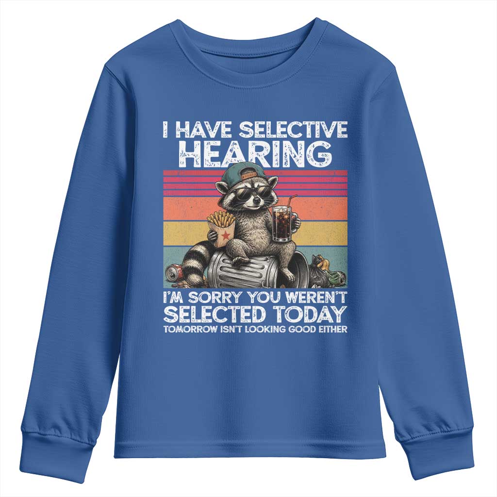 I Have Selective Hearing You were Not Selected Youth Sweatshirt Funny Sarcastic Saying Father's Day