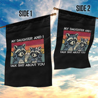 My Daughter And I Talk Shit About You Garden Flag Funny Raccoon Dad Gift
