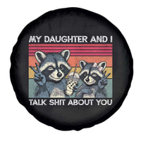 My Daughter And I Talk Shit About You Spare Tire Cover Funny Raccoon Dad Gift
