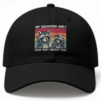 My Daughter And I Talk Shit About You Baseball Cap Funny Raccoon Dad Gift