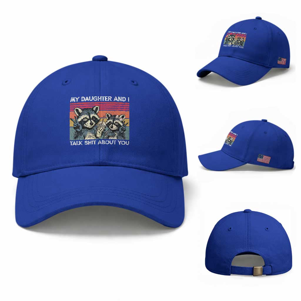 My Daughter And I Talk Shit About You Baseball Cap Funny Raccoon Dad Gift