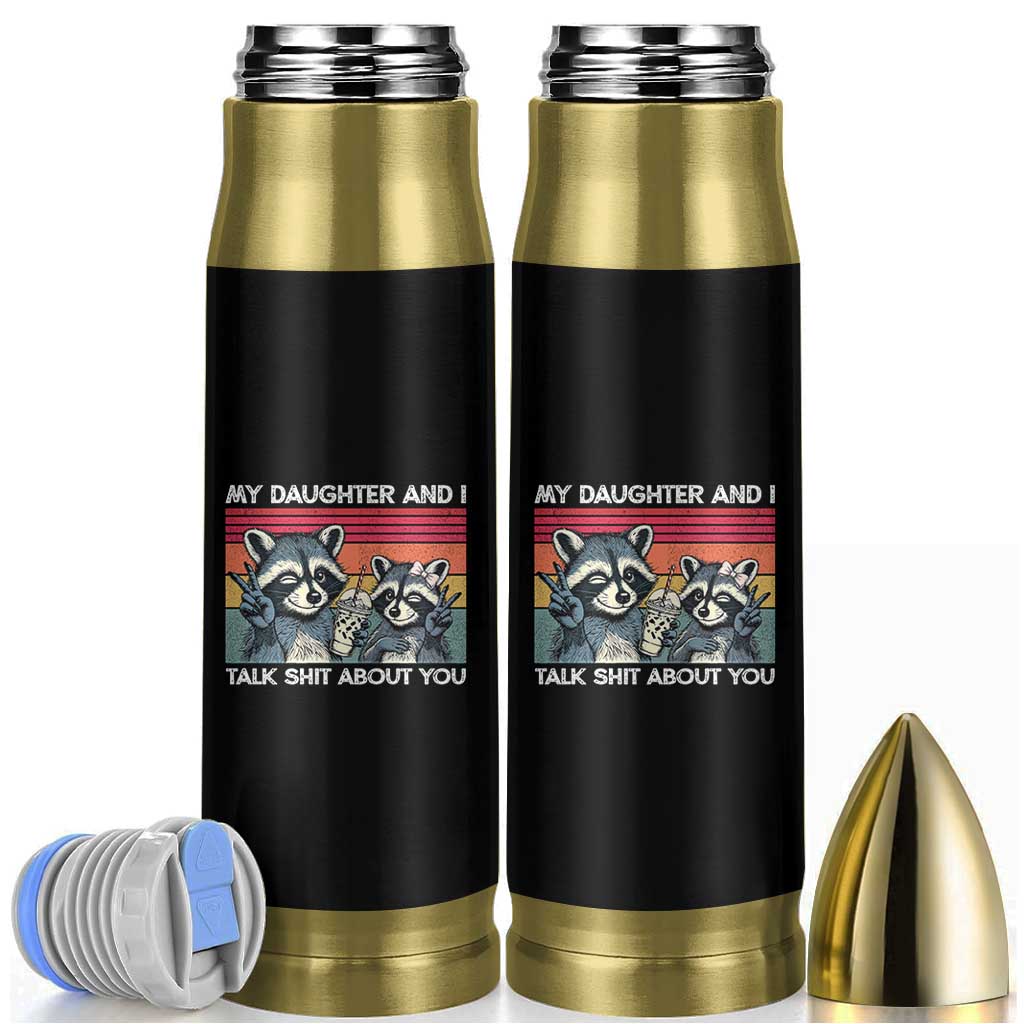 My Daughter And I Talk Shit About You Bullet Tumbler Funny Raccoon Dad Gift