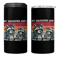 My Daughter And I Talk Shit About You 4 in 1 Can Cooler Tumbler Funny Raccoon Dad Gift