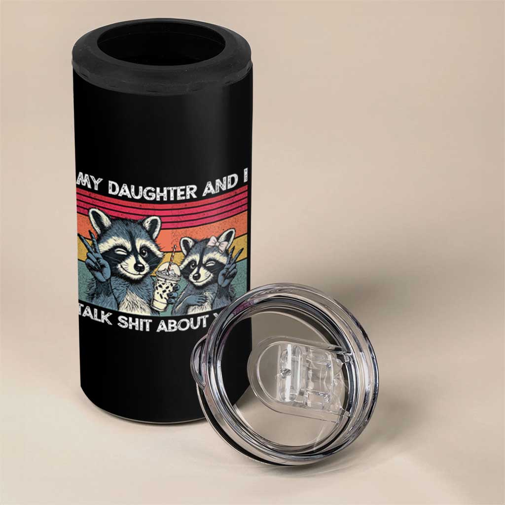 My Daughter And I Talk Shit About You 4 in 1 Can Cooler Tumbler Funny Raccoon Dad Gift
