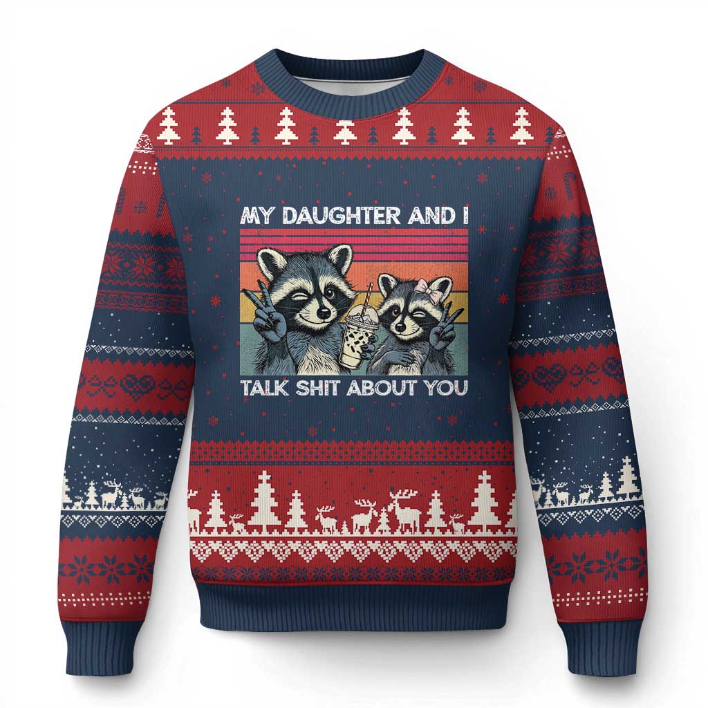 My Daughter And I Talk Shit About You Ugly Christmas Sweater Funny Raccoon Dad Gift
