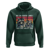 My Daughter And I Talk Shit About You Hoodie Funny Raccoon Dad Gift