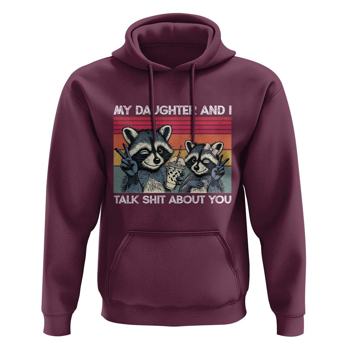 My Daughter And I Talk Shit About You Hoodie Funny Raccoon Dad Gift