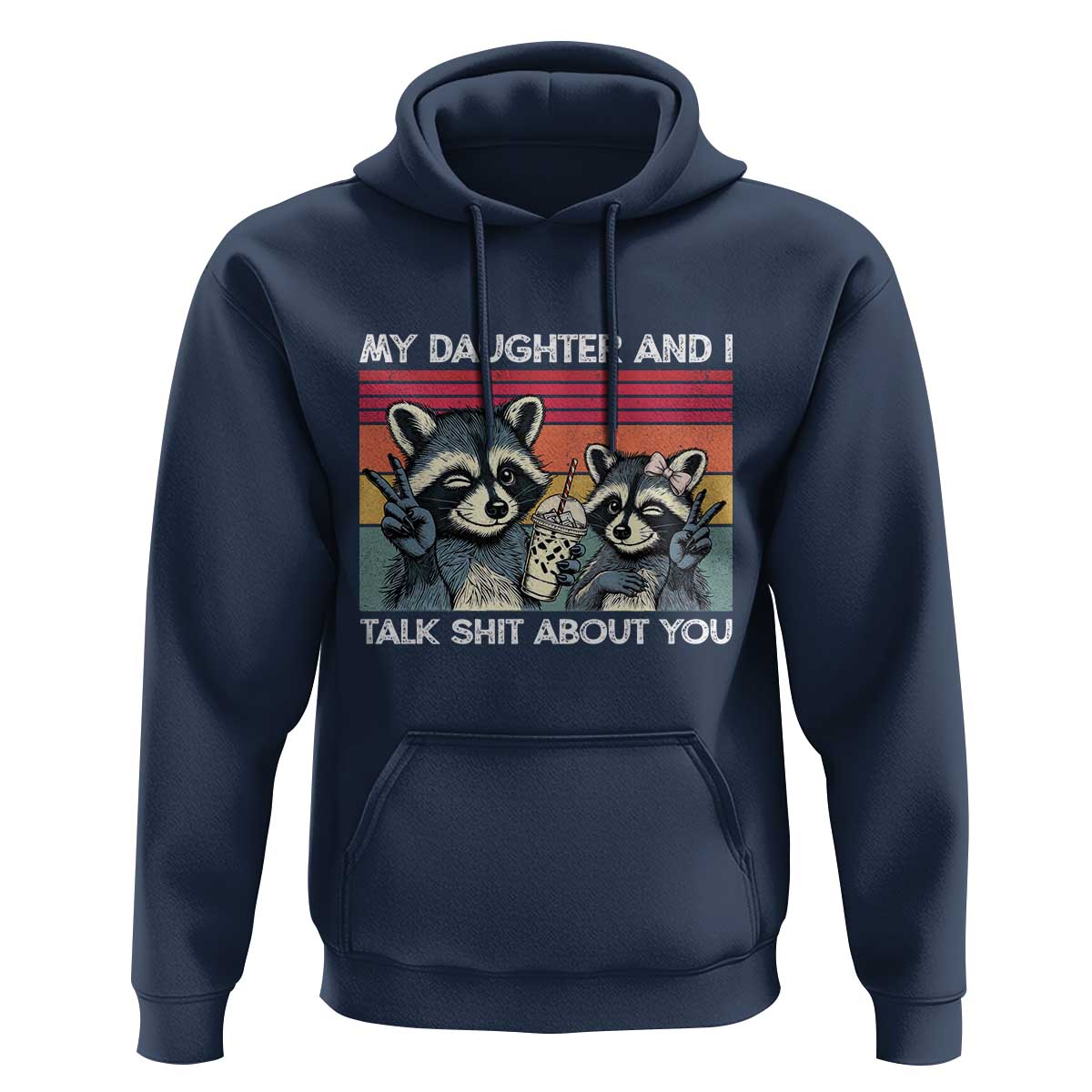 My Daughter And I Talk Shit About You Hoodie Funny Raccoon Dad Gift