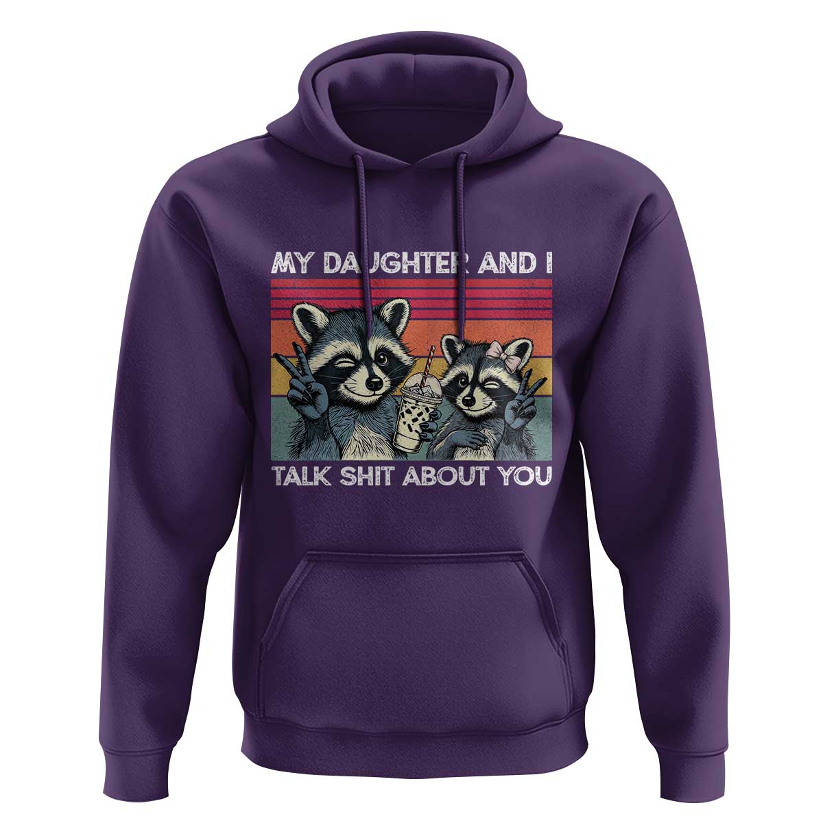 My Daughter And I Talk Shit About You Hoodie Funny Raccoon Dad Gift